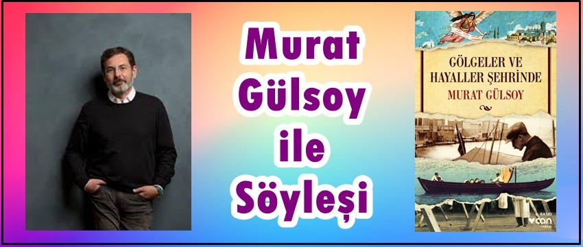 , Murat Gülsoy ile &#8220;Gölgeler ve Hayaller Şehrinde&#8221; Yolculuk