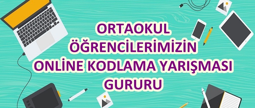 , Ortaokul Öğrencilerimizin Online Kodlama Yarışması  Gururu&#8230;