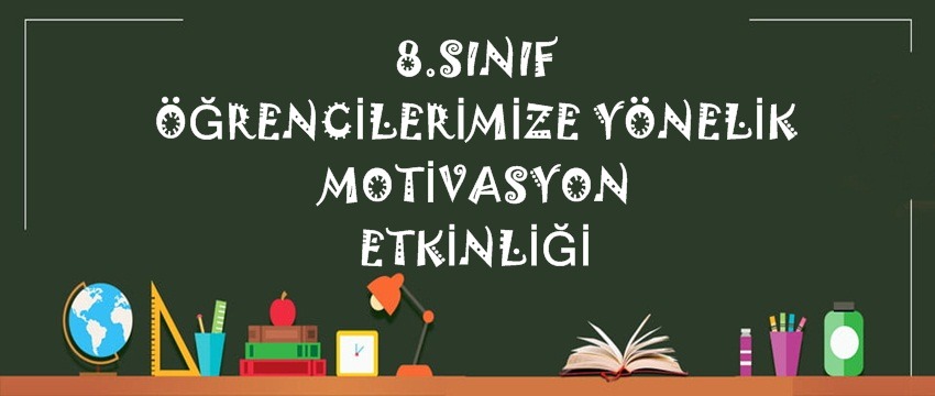 , 8.Sınıflarımızın Motivasyon Etkinliği&#8230;