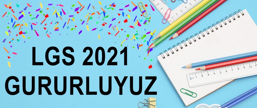 , LGS 2021 Gururluyuz&#8230;