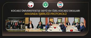 Kocaeli Üniversitesi ile ODTÜ GV Özel Kocaeli Okulları arasında  işbirliği protokol imzalandı.