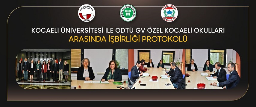 , Kocaeli Üniversitesi ile ODTÜ GV Özel Kocaeli Okulları arasında  işbirliği protokol imzalandı.
